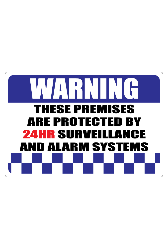 These Premises Are Protected By 24Hr Surveillance And Alarm Systems 4 Sign