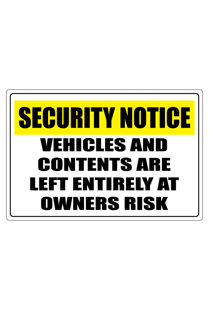 Vehicles And Contents Are Left Entirely At Owners Risk Sign